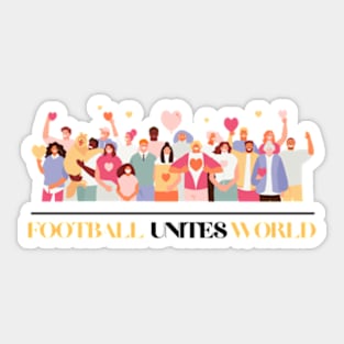 Football Unites The World T-shirt Sticker